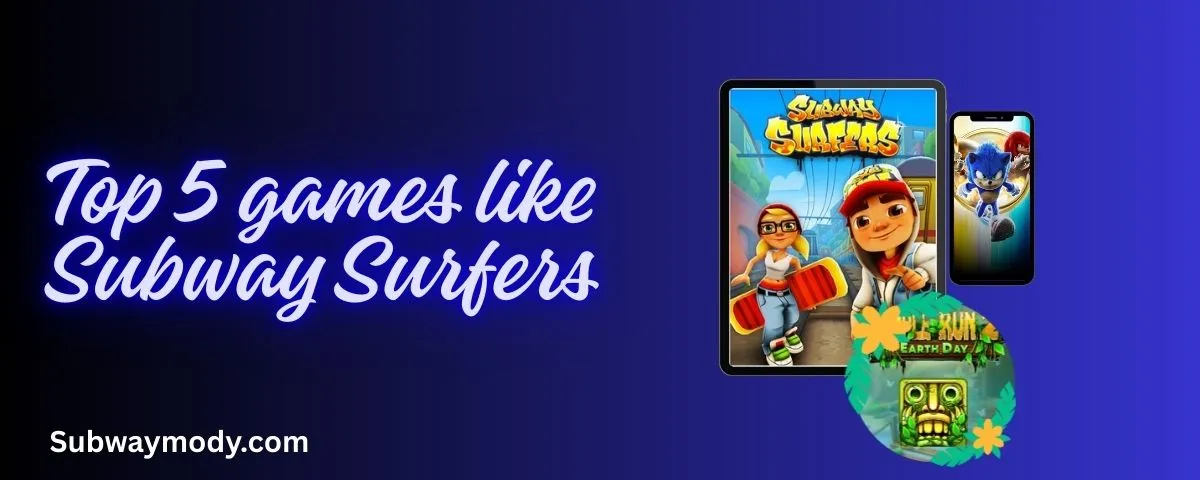 Best 5 Games Like Subway Surfers MOD APK